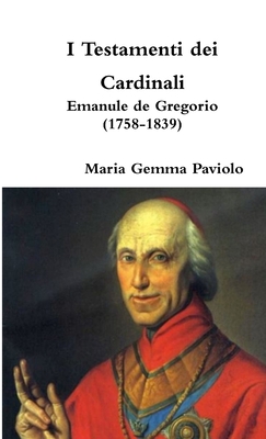 I Testamenti dei Cardinali: Emanule de Gregorio... [Italian] 0244304580 Book Cover
