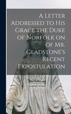 A Letter Addressed to his Grace the Duke of Nor... 1015497748 Book Cover