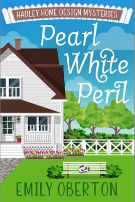 Pearl White Peril: Hadley Home Design Cozy Myst... 1734700327 Book Cover