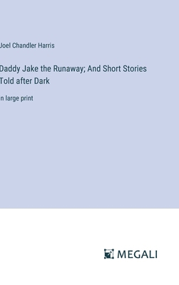 Daddy Jake the Runaway; And Short Stories Told ... 3387074654 Book Cover