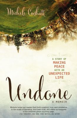 Undone: A Story of Making Peace with an Unexpec... 0310339782 Book Cover