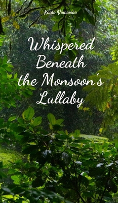 Whispered Beneath the Monsoon's Lullaby B0DRDT785L Book Cover