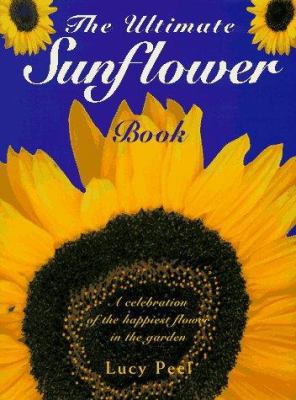 The Ultimate Sunflower Book 0062702122 Book Cover