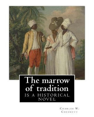 The marrow of tradition, By Charles W. Chesnutt... 1537003186 Book Cover