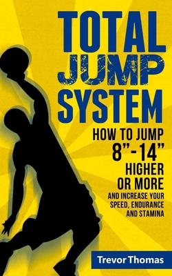 Total Jump System: How to Jump 8-14 Higher or More 1726784320 Book Cover