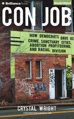 Con Job: How Democrats Gave Us Crime, Sanctuary... 1501271539 Book Cover