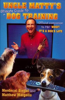 Uncle Matty's Ultimate Guide to Dog Training: T... 0684845563 Book Cover