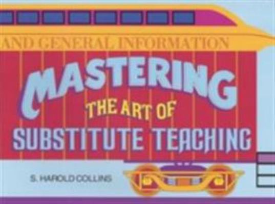 Mastering the Art of Substitute Teaching (Subst... 0931993024 Book Cover