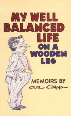 My Well-Balanced Life on a Wooden Leg 0936784938 Book Cover