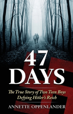 47 Days: The True Story of Two Teen Boys Defyin... 0997780061 Book Cover