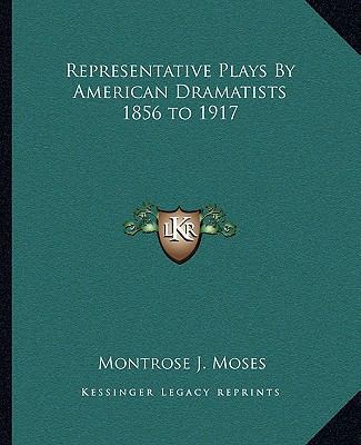Representative Plays By American Dramatists 185... 1162681888 Book Cover