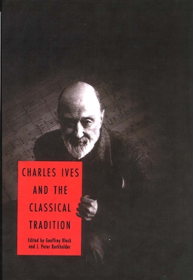 Charles Ives and the Classical Tradition 0300105274 Book Cover