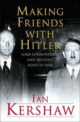 Making Friends with Hitler: Lord Londonderry an... 0713997176 Book Cover
