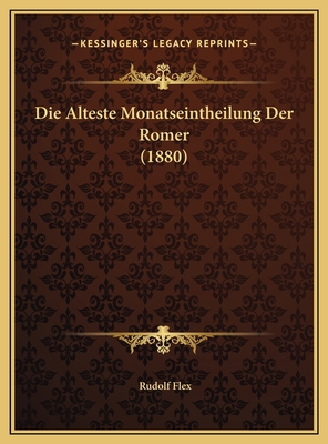 Die Alteste Monatseintheilung Der Romer (1880) [German] 1169631274 Book Cover