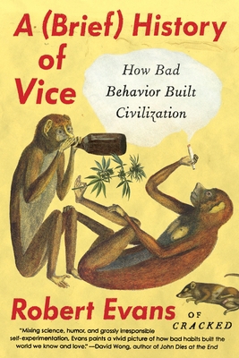 A Brief History of Vice: How Bad Behavior Built... 0147517605 Book Cover