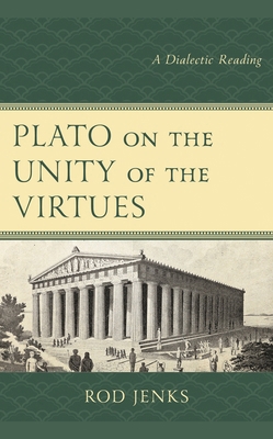 Plato on the Unity of the Virtues: A Dialectic ... 1498592031 Book Cover