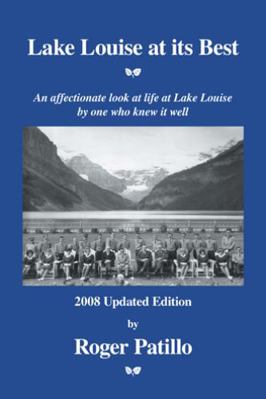 Lake Louise at Its Best: An Affectionate Look a... 1552123707 Book Cover