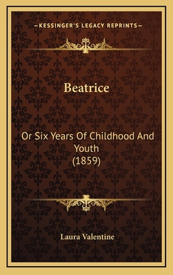 Beatrice: Or Six Years Of Childhood And Youth (... 1165357607 Book Cover