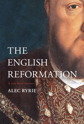 The English Reformation: A Very Brief History 0281082405 Book Cover