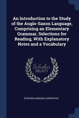 An Introduction to the Study of the Anglo-Saxon... 1376760312 Book Cover