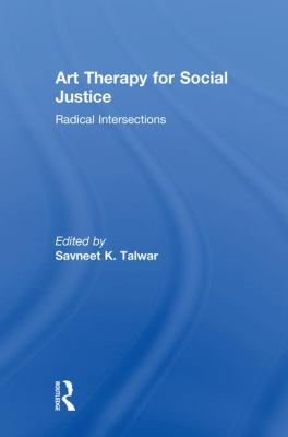 Art Therapy for Social Justice: Radical Interse... 113890905X Book Cover