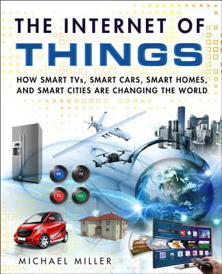 The Internet of Things: How Smart TVs, Smart Ca... 0789754002 Book Cover