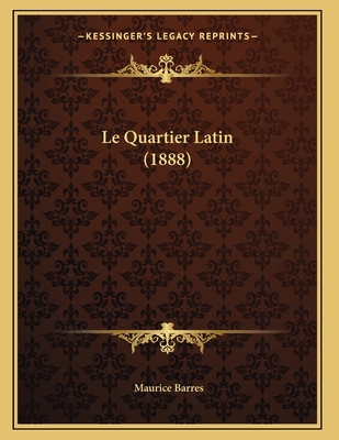 Le Quartier Latin (1888) [French] 1166686744 Book Cover