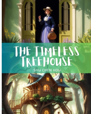 The Timeless Treehouse: Discover the magic of T...            Book Cover