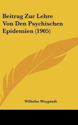 Beitrag Zur Lehre Von Den Psychischen Epidemien... [German] 1162159146 Book Cover