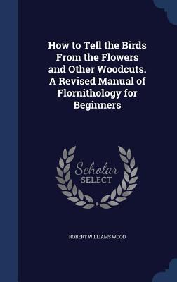 How to Tell the Birds From the Flowers and Othe... 1340215845 Book Cover