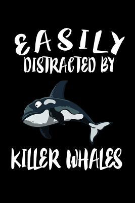 Easily Distracted By Killer Whales: Animal Natu... 1081498536 Book Cover