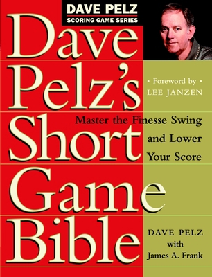 Dave Pelz's Short Game Bible: Master the Finess... B007CT1KHY Book Cover