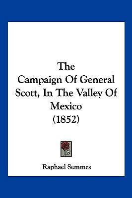 The Campaign of General Scott, in the Valley of... 1104965038 Book Cover