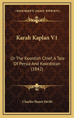 Karah Kaplan V1: Or the Koordish Chief, a Tale ... 1165019728 Book Cover