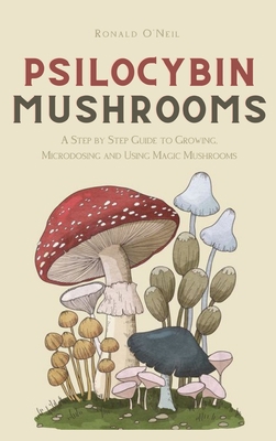 Psilocybin Mushrooms: A Step by Step Guide to G... 1914128826 Book Cover