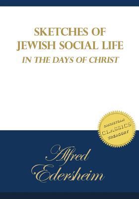 Sketches of Jewish Social Life in the Days of C... 1499227426 Book Cover