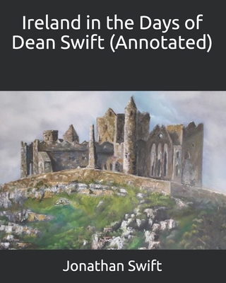 Ireland in the Days of Dean Swift (Annotated) B08C48ZWV4 Book Cover