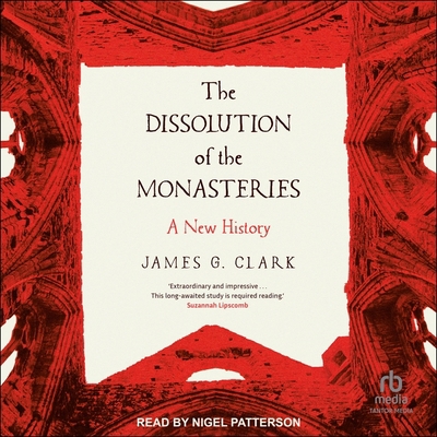 The Dissolution of the Monasteries: A New History B0CDZW14X2 Book Cover