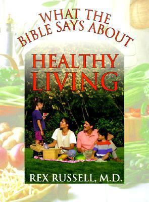 What the Bible Says about Healthy Living: Three... 0800717686 Book Cover