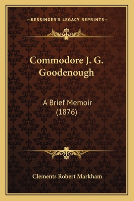 Commodore J. G. Goodenough: A Brief Memoir (1876) 1166425398 Book Cover