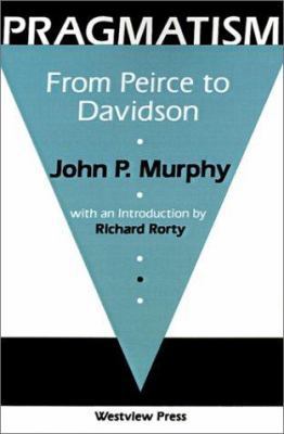 Pragmatism: From Peirce To Davidson 0813378109 Book Cover
