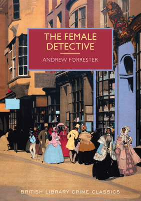 The Female Detective (British Library Crime Cla... 0712357599 Book Cover