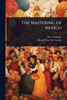 The Mastering of Mexico 1023661497 Book Cover