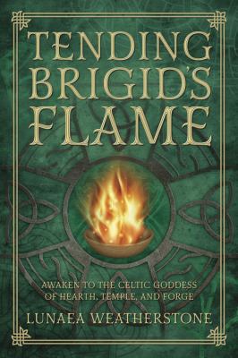 Tending Brigid's Flame: Awaken to the Celtic Go... 0738740896 Book Cover