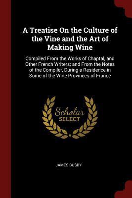 A Treatise On the Culture of the Vine and the A... 1375466593 Book Cover