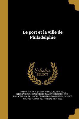 Le Port Et La Ville de Philadelphie [French] 1372551379 Book Cover