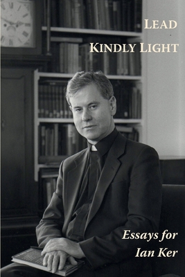Lead Kindly Light. Essays for Fr Ian Ker 0852449879 Book Cover