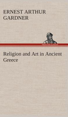 Religion and Art in Ancient Greece 3849193268 Book Cover