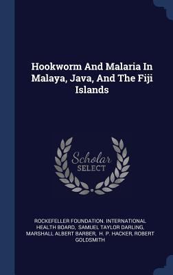 Hookworm And Malaria In Malaya, Java, And The F... 1340457458 Book Cover