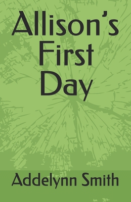 Allison's First Day B0DL4BCGQK Book Cover